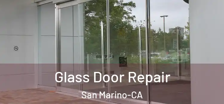  Glass Door Repair San Marino-CA